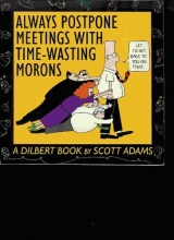 Cover art for Always Postpone Meetings With Time Wasting Morons: A Dilbert Book