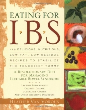 Cover art for Eating for IBS: 175 Delicious, Nutritious, Low-Fat, Low-Residue Recipes to Stabilize the Touchiest Tummy