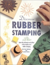 Cover art for Discover Rubber Stamping: Learn the Techniques and Effects of the Simple Art of Rubber Stamping