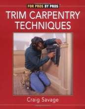 Cover art for Trim Carpentry Techniques: Installing Doors, Windows, Base and Crown