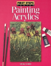 Cover art for First Steps Painting Acrylics (First Step Series)