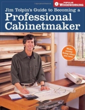 Cover art for Jim Tolpin's Guide to Becoming a Professional Cabi (Popular Woodworking)