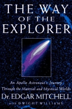 Cover art for The Way of the Explorer: An Apollo Astronaut's Journey Through the Material and Mystical Worlds
