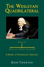 Cover art for The Wesleyan Quadrilateral: Scripture, Tradition, Reason, & Experience as a Model of Evangelical Theology