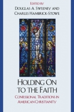 Cover art for Holding On to the Faith: Confessional Traditions and American Christianity