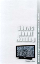 Cover art for Shows About Nothing: Nihilism in Popular Culture from The Exorcist to Seinfeld
