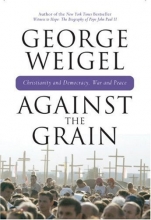 Cover art for Against the Grain: Christianity and Democracy, War and Peace