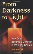 Cover art for From Darkness to Light: How to Become a Christian in the Early Church