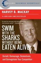 Cover art for Swim with the Sharks Without Being Eaten Alive: Outsell, Outmanage, Outmotivate, and Outnegotiate Your Competition (Collins Business Essentials)