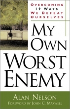 Cover art for My Own Worst Enemy: Overcoming Nineteen Ways We Defeat Ourselves