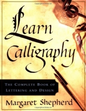 Cover art for Learn Calligraphy: The Complete Book of Lettering and Design