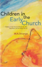 Cover art for Children in the Early Church: Children in the Ancient World, the New Testament, and the Early Church