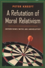 Cover art for A Refutation of Moral Relativism: Interviews with an Absolutist