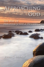 Cover art for Approaching God: The Way of Abraham Joshua Heschel