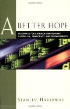 Cover art for Better Hope, A: Resources for a Church Confronting Capitalism, Democracy, and Postmodernity
