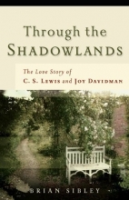 Cover art for Through the Shadowlands: The Love Story of C. S. Lewis and Joy Davidman