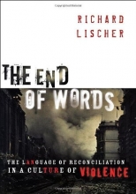 Cover art for The End of Words: The Language of Reconciliation in a Culture of Violence (The Lyman Beecher Lectures in Preaching)