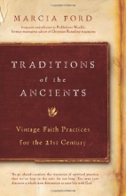 Cover art for Traditions of the Ancients: Vintage Faith Practices for the 21st Century
