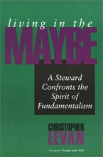 Cover art for Living in the Maybe: A Steward Confronts the Spirit of Fundamentalism (Faith's Horizons)