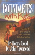 Cover art for Boundaries with Kids: When to Say YES, When to Say NO, to Help Your Children Gain Control of Their Lives