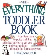 Cover art for The Everything Toddler Book: From Controlling Tantrums to Potty Training, Practical Advice to Get You and Your Toddler Through the Formative Years (Everything (Parenting))