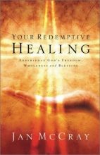 Cover art for Your Redemptive Healing: Experience God's Freedom, Wholeness and Blessing