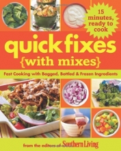 Cover art for Quick Fixes with Mixes: Fast Cooking with Bagged, Bottled & Frozen Ingredients (Southern Living Magazine)