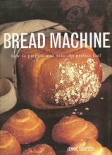 Cover art for Bread Machine: how to prepare and bake the perfect loaf