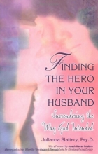 Cover art for Finding the Hero in Your Husband: Surrendering the Way God Intended