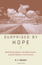 Cover art for Surprised by Hope: Rethinking Heaven, the Resurrection, and the Mission of the Church