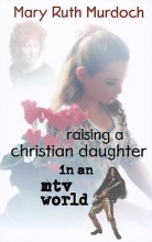 Cover art for Raising a Christian Daughter in an Mtv World