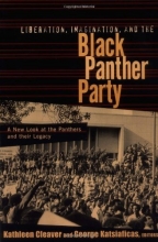 Cover art for Liberation, Imagination, and the Black Panther Party: A New Look at the Panthers and Their Legacy
