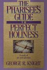 Cover art for The Pharisee's Guide to Perfect Holiness: A Study of Sin and Salvation