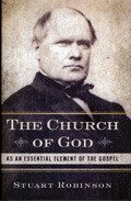 Cover art for The church of God as an essential element of the Gospel: And the idea, structure, and functions thereof ; a discourse in four parts ; with an ... historically arranged and illustrated