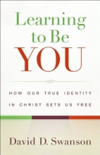 Cover art for Learning to Be You: How Our True Identity in Christ Sets Us Free