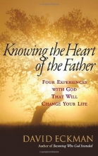 Cover art for Knowing the Heart of the Father: Four Experiences with  God That Will Change Your Life