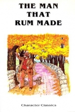 Cover art for The Man That Rum Made: With Temperance Lessons and Stories