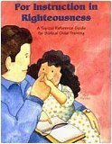Cover art for For Instruction in Righteousness: A Topical Reference Guide for Biblical Child-Training