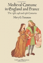 Cover art for Medieval Costume in England and France: The 13th, 14th and 15th Centuries (Dover Fashion and Costumes)