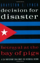 Cover art for Decision for Disaster: Betrayal at the Bay of Pigs