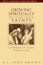 Cover art for Growing Spiritually With the Saints: Catherine of Genoa & William Law (Reclaiming the Sacred)