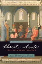 Cover art for Christ at the Center: The Early Christian Era (The Westminster History of Christian Thought)