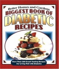 Cover art for Biggest Book of Diabetic Recipes: More than 350 Great-Tasting Recipes for Living Well with Diabetes (Better Homes & Gardens
