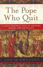 Cover art for The Pope Who Quit: A True Medieval Tale of Mystery, Death, and Salvation