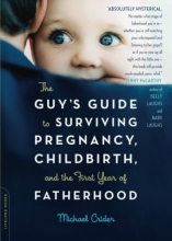 Cover art for The Guy's Guide to Surviving Pregnancy, Childbirth and the First Year of Fatherhood