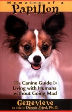 Cover art for Memoirs of a Papillon : The Canine Guide to Living with Humans without Going Mad
