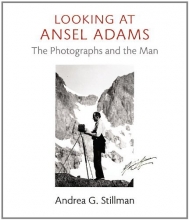 Cover art for Looking at Ansel Adams: The Photographs and the Man