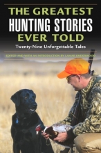 Cover art for The Greatest Hunting Stories Ever Told: Twenty-Nine Unforgettable Tales
