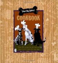 Cover art for Three Dog Bakery Cookbook: Over 50 Recipes for All-Natural Treats for Your Dog