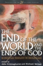 Cover art for The End of the World and the Ends of God: Science and Theology on Eschatology (Theology for the 21st Century)